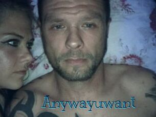 Anywayuwant