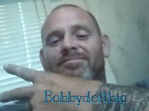 Bobbydoitbig