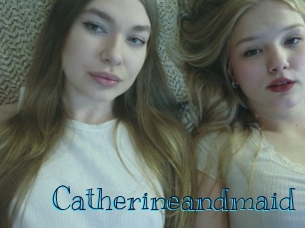 Catherineandmaid