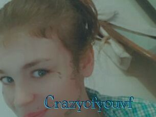 Crazyofyouvf