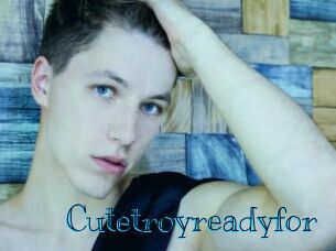 Cutetroyreadyfor