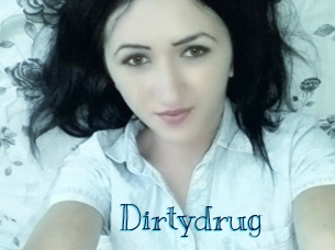 Dirtydrug