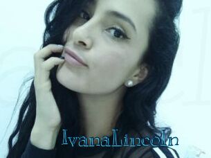 IvanaLincoln