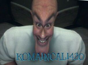 KOMAINCALI420