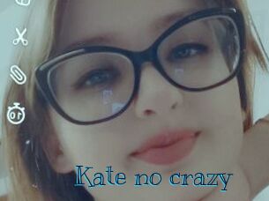 Kate_no_crazy