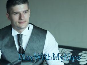 PlayWithMyNips