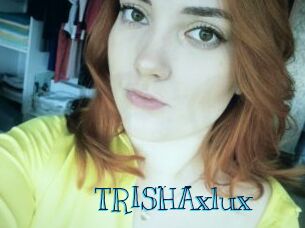 TRISHAxlux