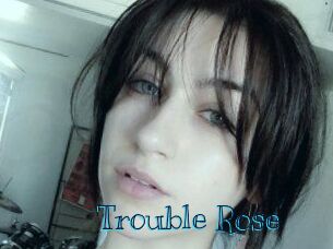 Trouble_Rose