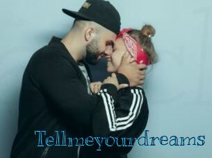 Tellmeyourdreams