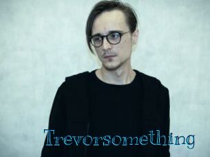 Trevorsomething