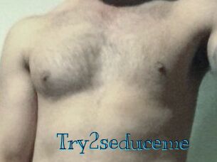 Try2seduceme