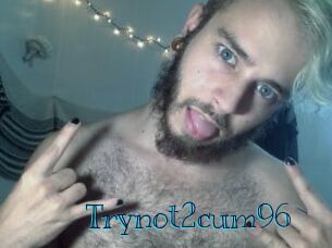 Trynot2cum96