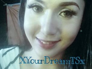 XYourDreamTSx