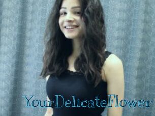 YourDelicateFlower