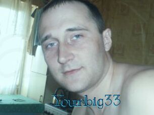 Yourbig33